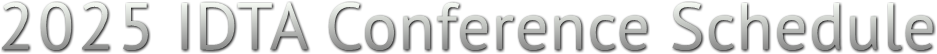 2025 IDTA Conference Schedule 2025 IDTA Conference Schedule